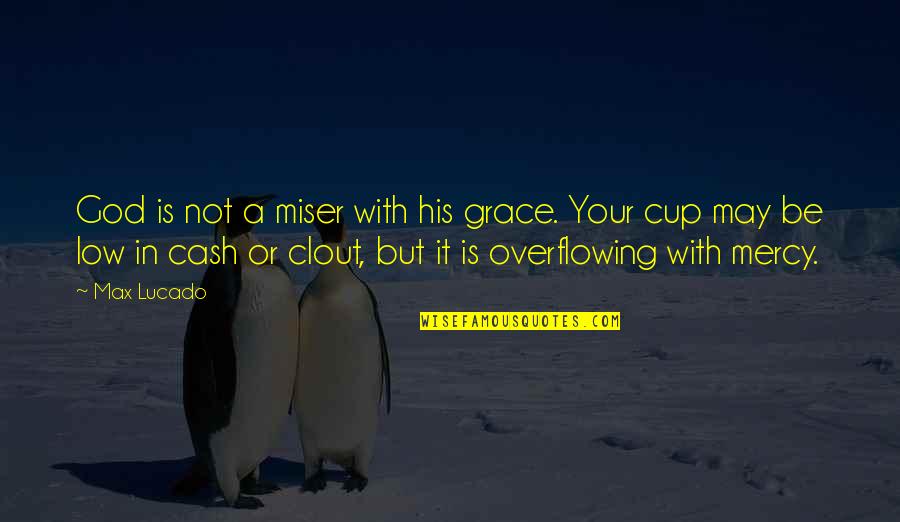 God Is Mercy Quotes By Max Lucado: God is not a miser with his grace.