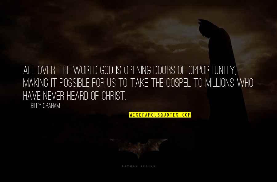 God Is Opening Doors Quotes By Billy Graham: All over the world God is opening doors