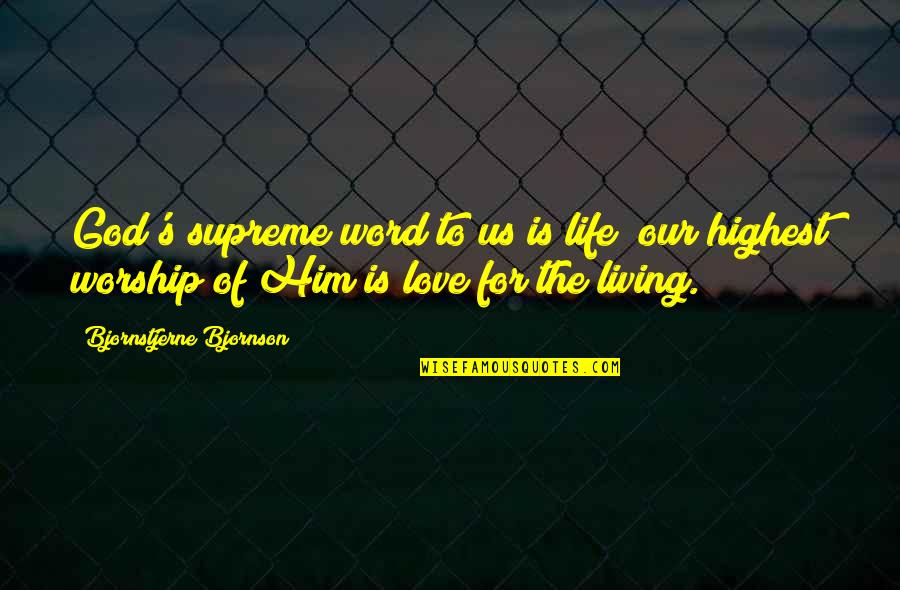 God Is Supreme Quotes By Bjornstjerne Bjornson: God's supreme word to us is life; our