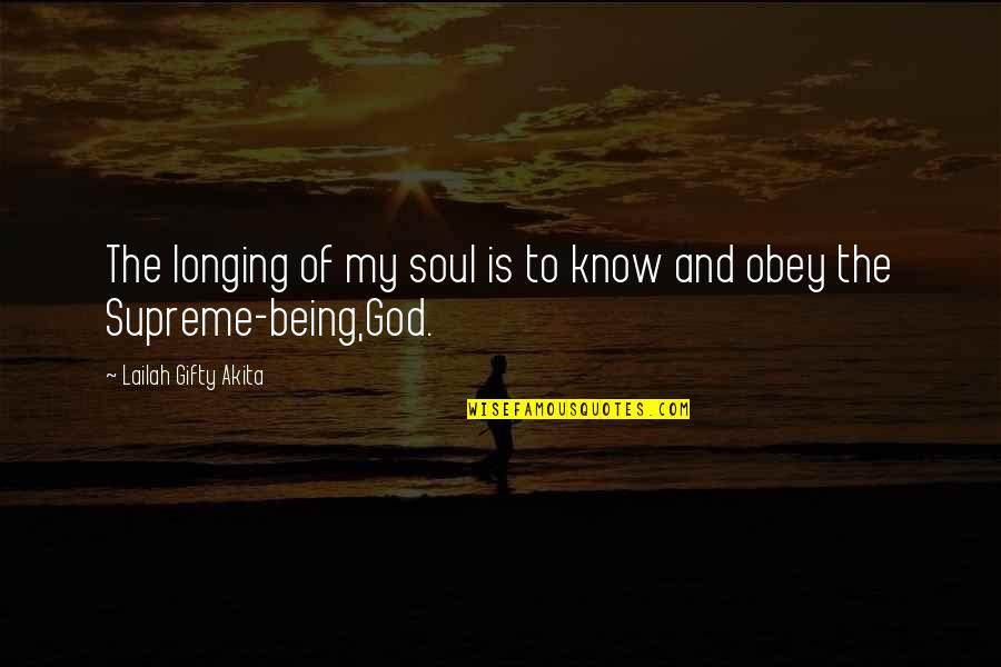 God Is Supreme Quotes By Lailah Gifty Akita: The longing of my soul is to know