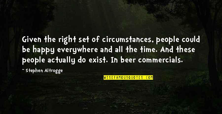 God Is Watching Everything You Do Quotes By Stephen Altrogge: Given the right set of circumstances, people could