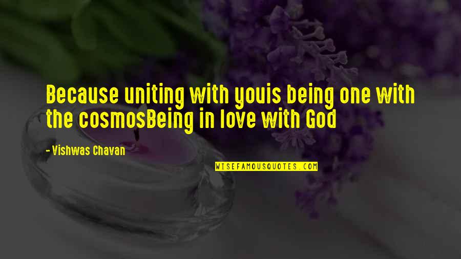 God Is With You Quotes By Vishwas Chavan: Because uniting with youis being one with the