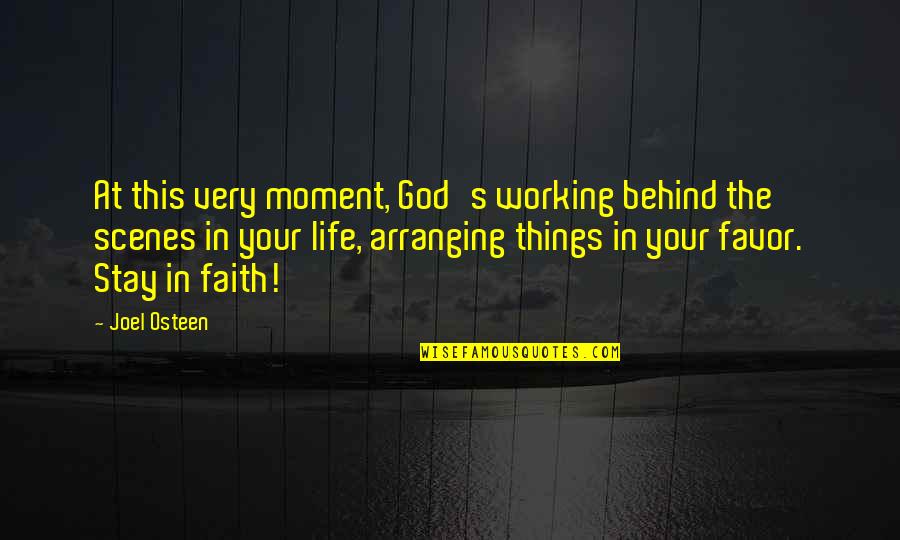 God Is Working In My Favor Quotes By Joel Osteen: At this very moment, God's working behind the