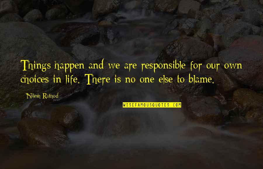 God Is Writing My Life Story Quotes By Nilesh Rathod: Things happen and we are responsible for our