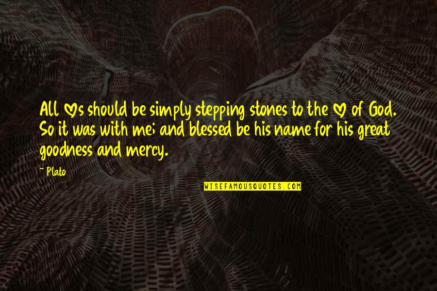 God Loves All Quotes By Plato: All loves should be simply stepping stones to