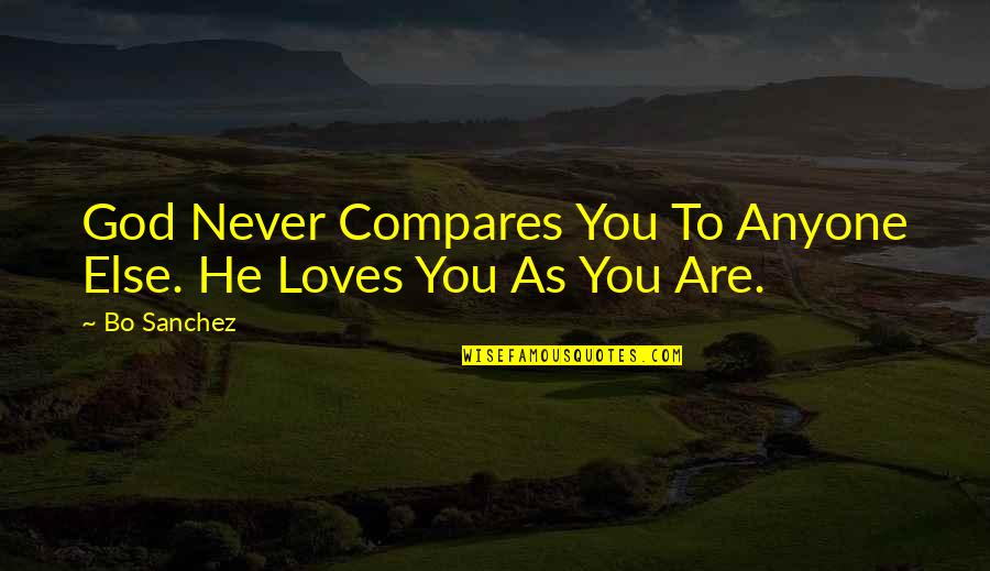 God Loves Quotes By Bo Sanchez: God Never Compares You To Anyone Else. He