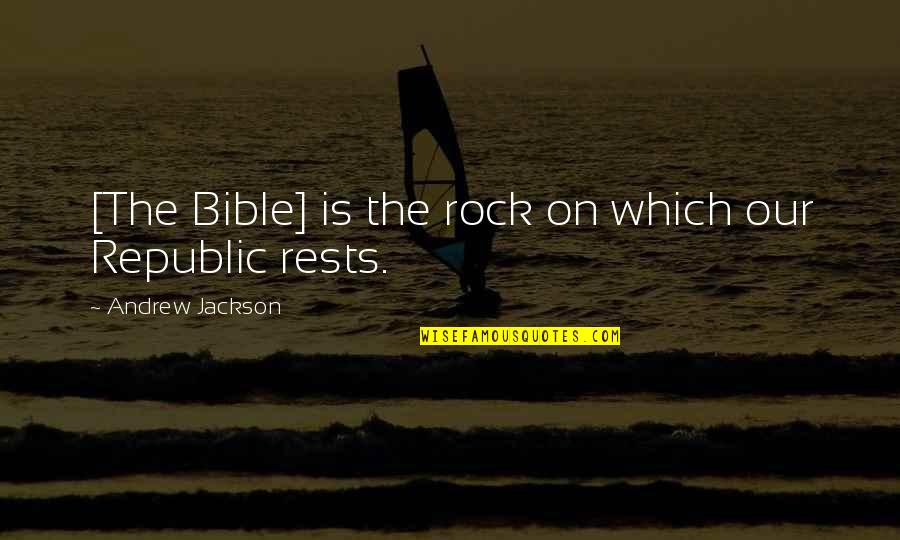 God Of Rock Quotes By Andrew Jackson: [The Bible] is the rock on which our