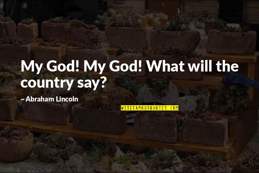 God Of War 5 Quotes By Abraham Lincoln: My God! My God! What will the country