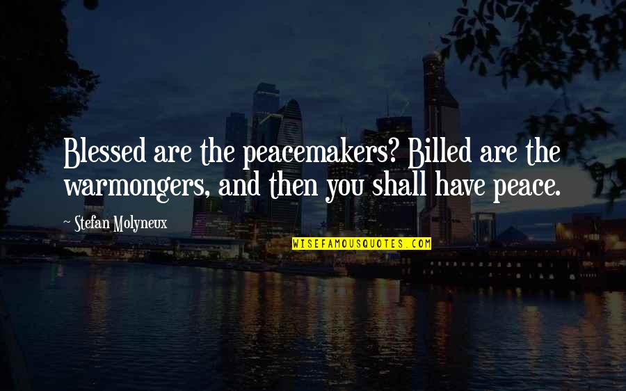 God Phrases Quotes By Stefan Molyneux: Blessed are the peacemakers? Billed are the warmongers,