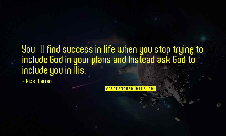 God Plans Quotes By Rick Warren: You'll find success in life when you stop