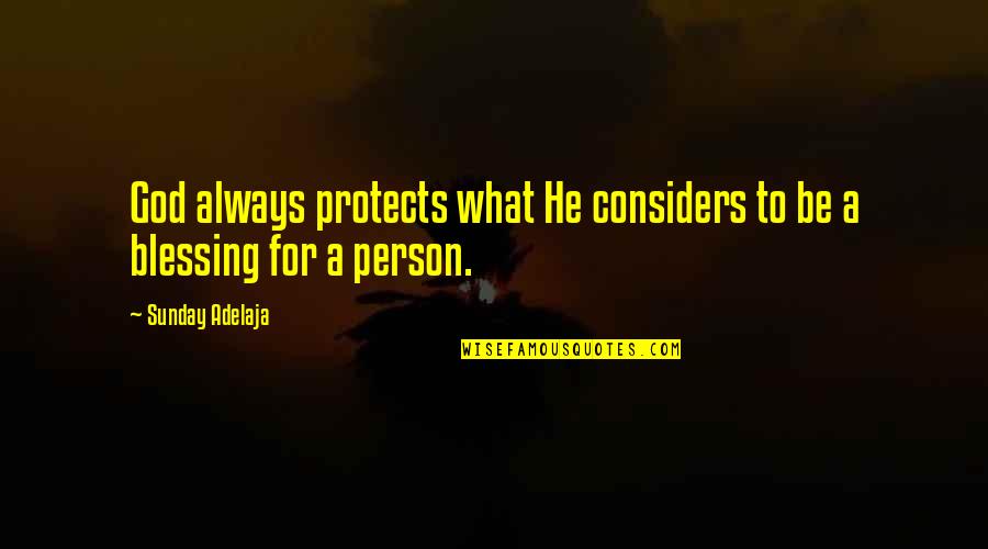 God Protects Us Quotes By Sunday Adelaja: God always protects what He considers to be