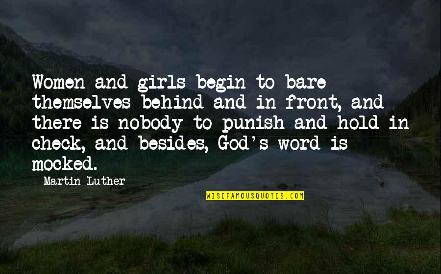 God Punish Quotes By Martin Luther: Women and girls begin to bare themselves behind