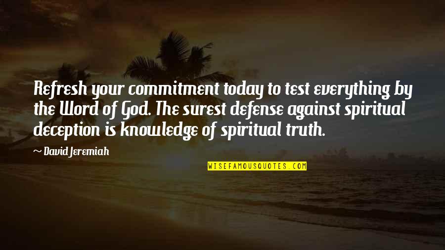 God Test Quotes By David Jeremiah: Refresh your commitment today to test everything by