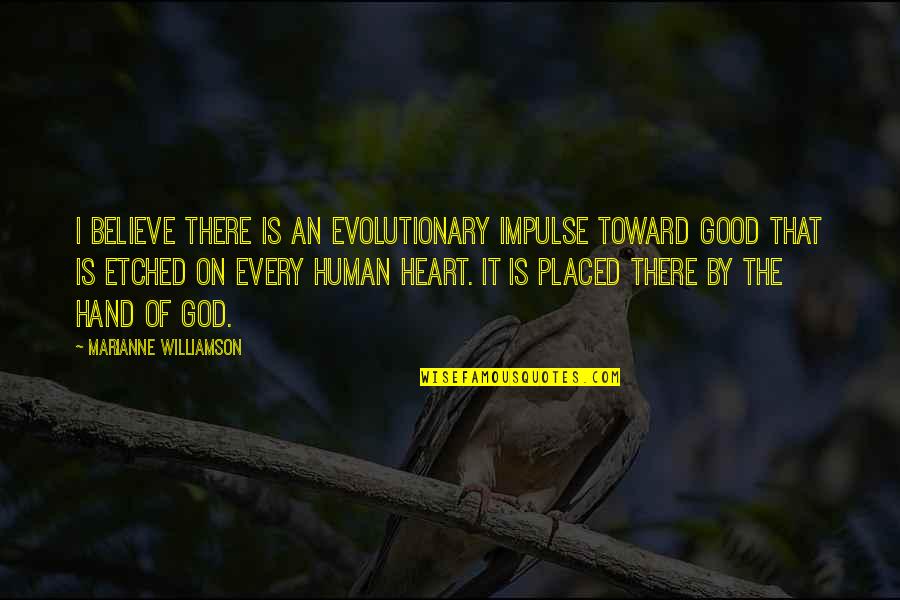 God Thats Good Quotes By Marianne Williamson: I believe there is an evolutionary impulse toward