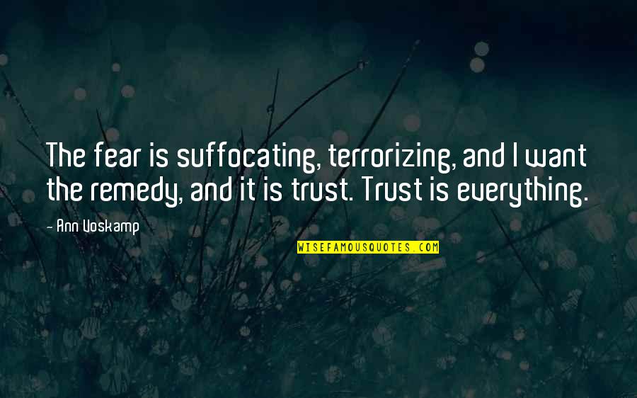 God Trusting Quotes By Ann Voskamp: The fear is suffocating, terrorizing, and I want