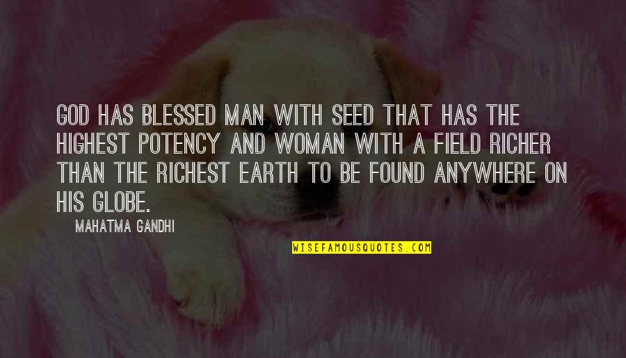 God Vs Man Quotes By Mahatma Gandhi: God has blessed man with seed that has