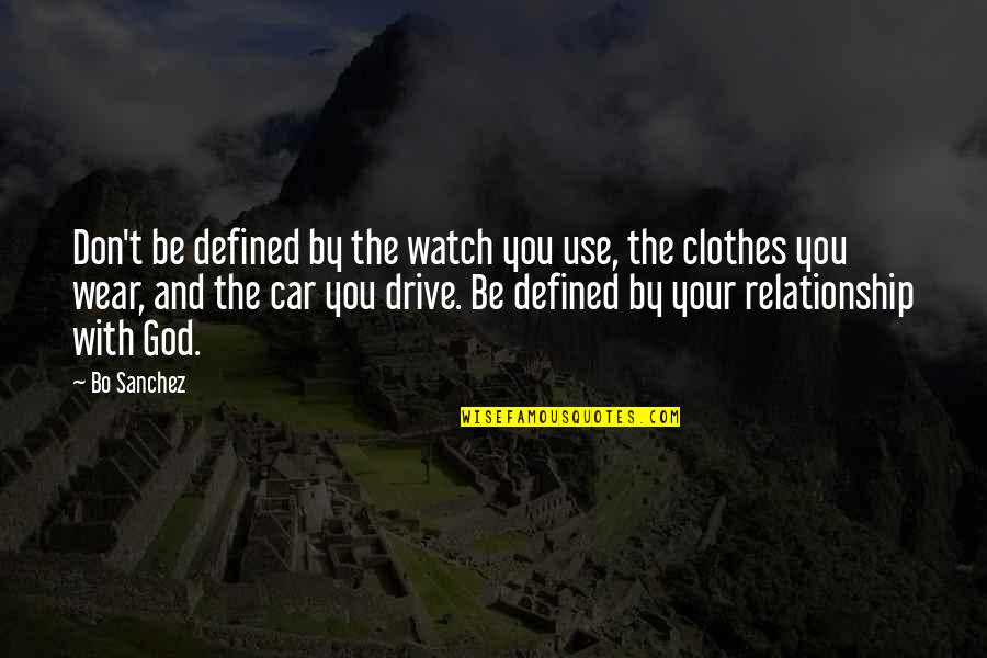 God Watch Over Quotes By Bo Sanchez: Don't be defined by the watch you use,