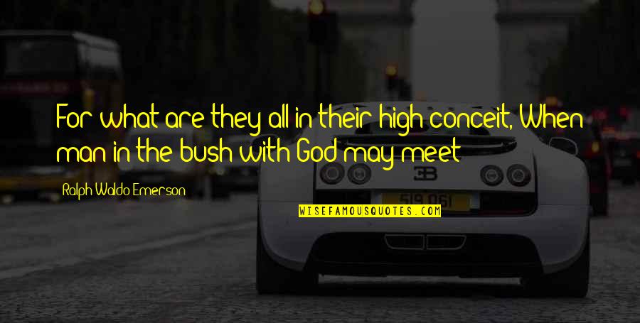 God When Man Quotes By Ralph Waldo Emerson: For what are they all in their high