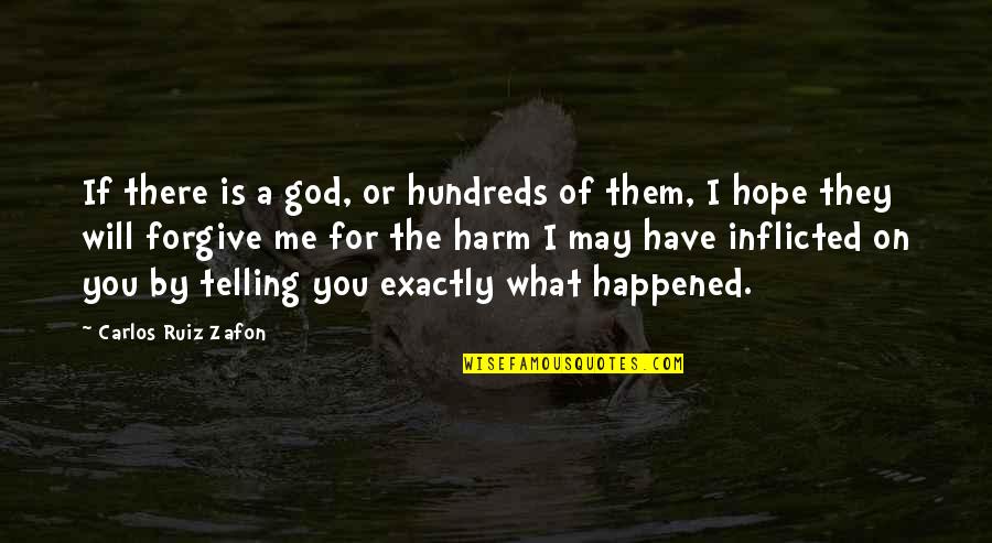 God Will Forgive You Quotes By Carlos Ruiz Zafon: If there is a god, or hundreds of