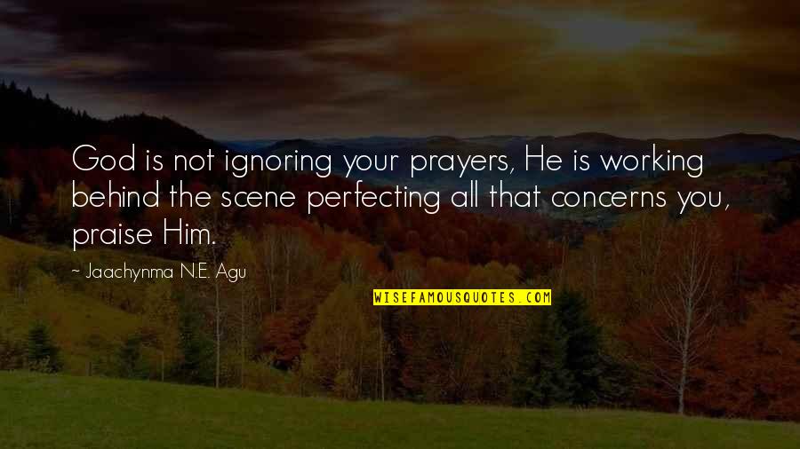 God Working In Your Life Quotes By Jaachynma N.E. Agu: God is not ignoring your prayers, He is