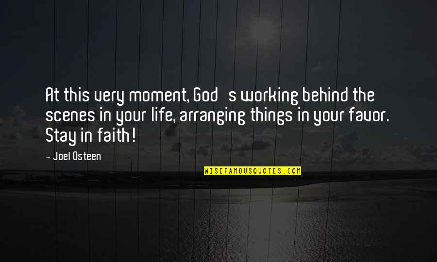 God Working In Your Life Quotes By Joel Osteen: At this very moment, God's working behind the