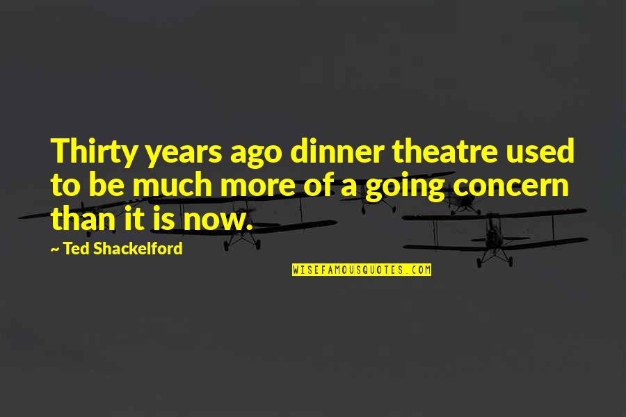 Godavari Quotes By Ted Shackelford: Thirty years ago dinner theatre used to be