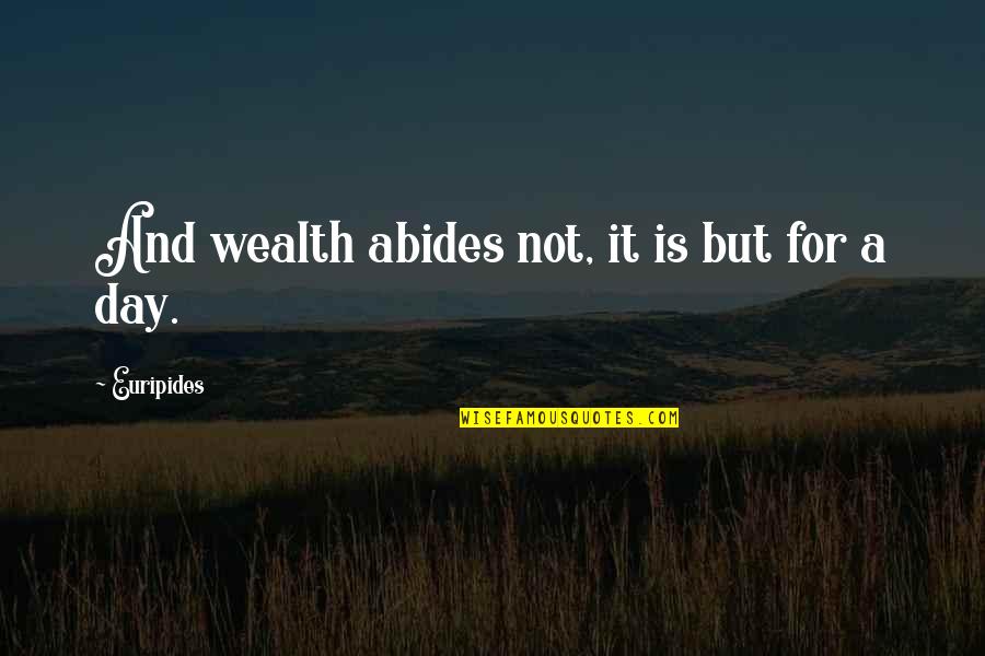 Godly Sky Quotes By Euripides: And wealth abides not, it is but for