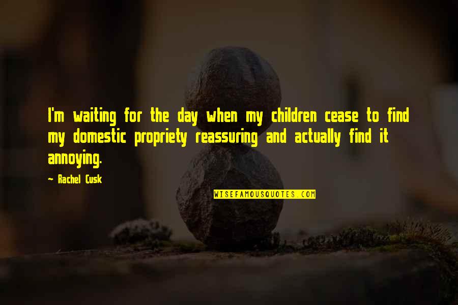 Godred Quotes By Rachel Cusk: I'm waiting for the day when my children