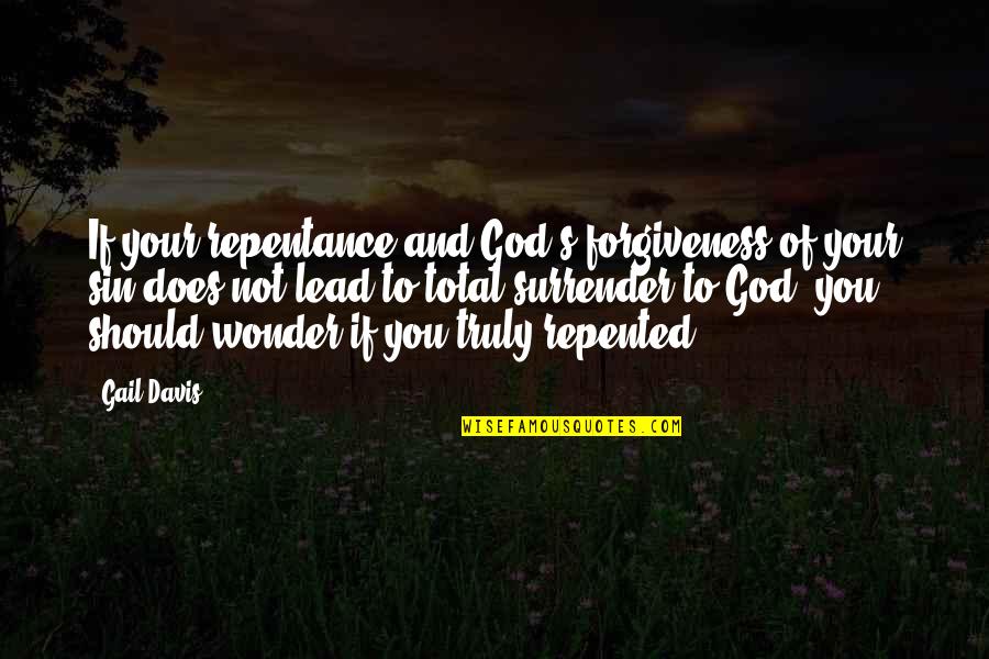 God's Forgiveness Quotes By Gail Davis: If your repentance and God's forgiveness of your