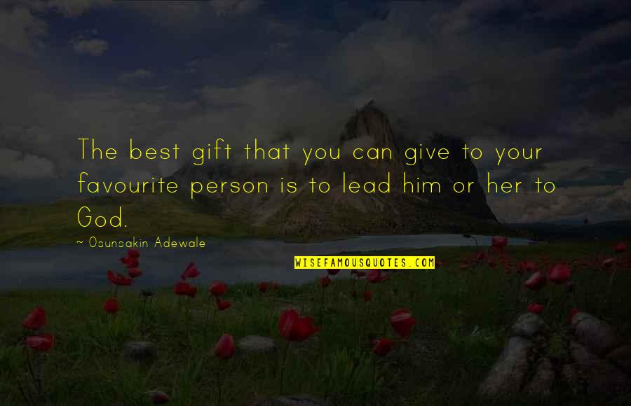 God's Gift Of Friendship Quotes By Osunsakin Adewale: The best gift that you can give to