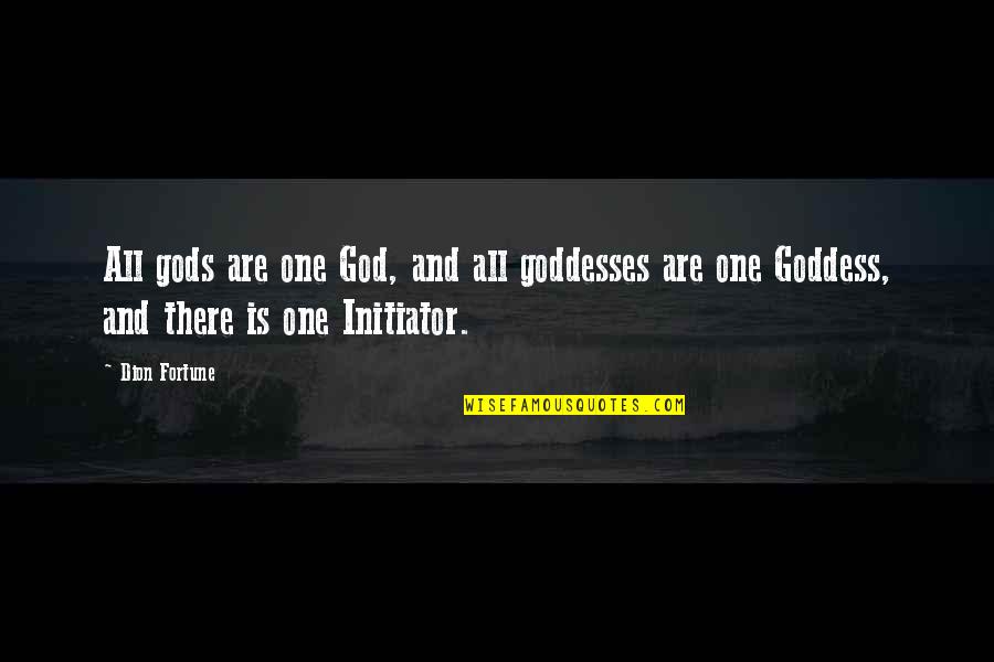 Gods Goddesses Quotes By Dion Fortune: All gods are one God, and all goddesses