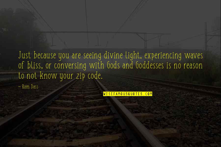 Gods Goddesses Quotes By Ram Dass: Just because you are seeing divine light, experiencing