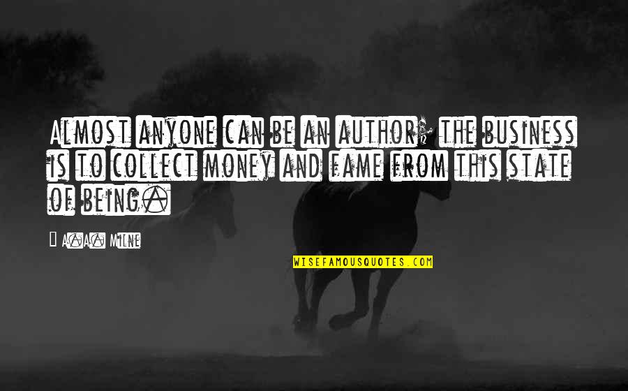 Gods In Antigone Quotes By A.A. Milne: Almost anyone can be an author; the business