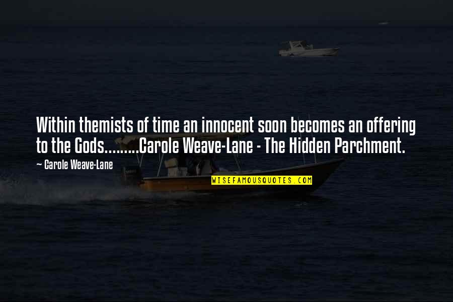 Gods Time Quotes By Carole Weave-Lane: Within themists of time an innocent soon becomes