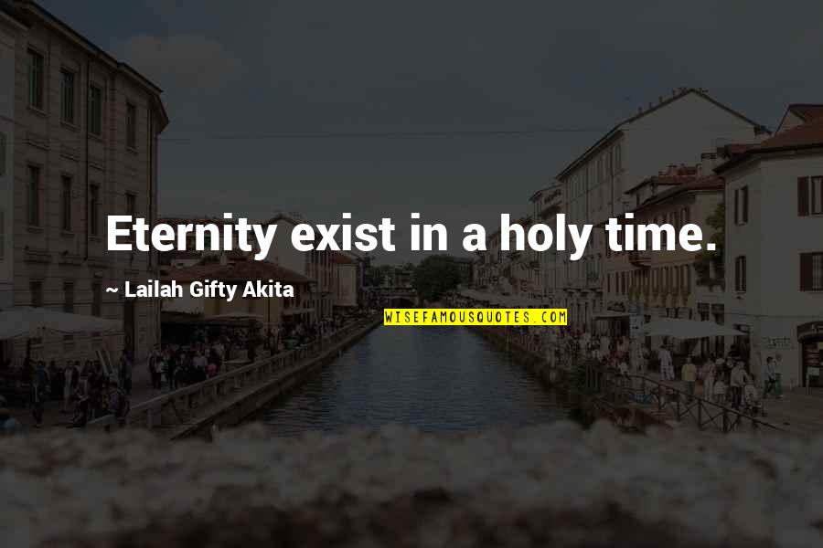 Gods Time Quotes By Lailah Gifty Akita: Eternity exist in a holy time.