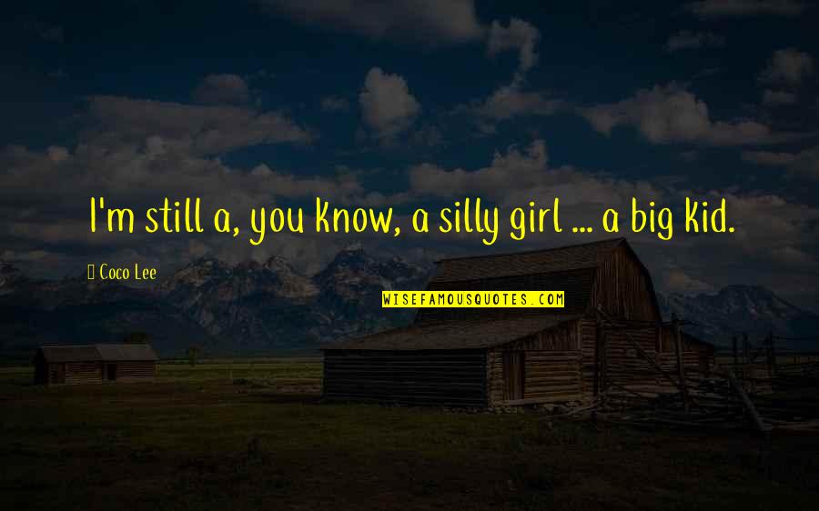 Goede Reis Quotes By Coco Lee: I'm still a, you know, a silly girl