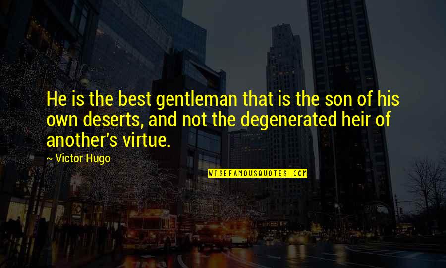 Goede Reis Quotes By Victor Hugo: He is the best gentleman that is the