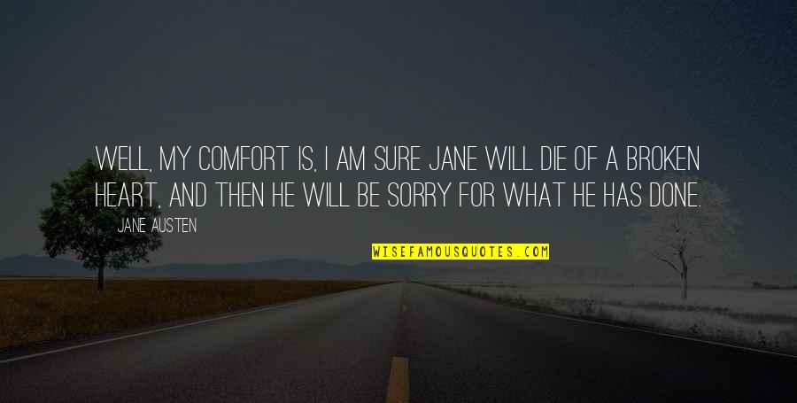 Goffart Au Quotes By Jane Austen: Well, my comfort is, I am sure Jane