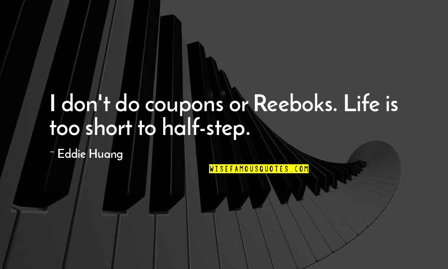 Goffredo Schoolhouse Quotes By Eddie Huang: I don't do coupons or Reeboks. Life is