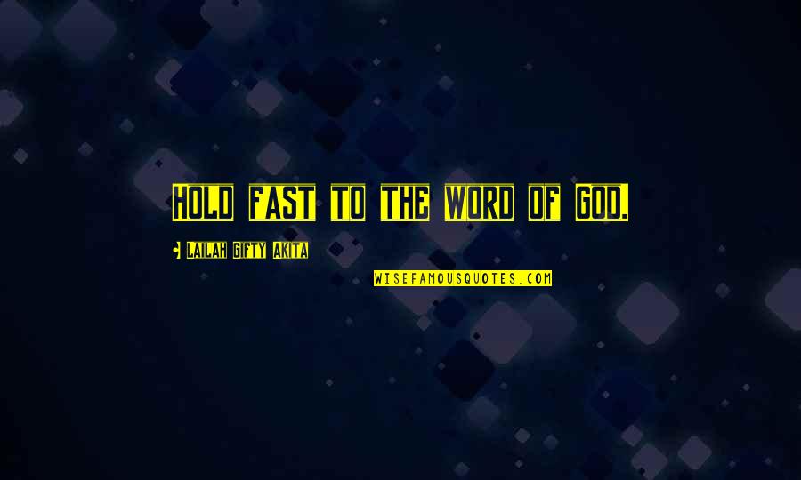 Gogol Overcoat Quotes By Lailah Gifty Akita: Hold fast to the word of God.