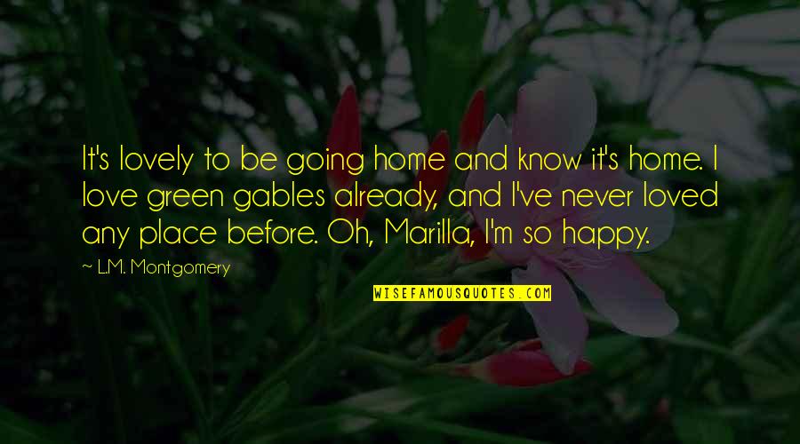 Gogotalk Quotes By L.M. Montgomery: It's lovely to be going home and know