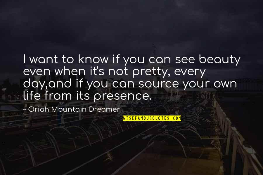 Going From Highschool To College Quotes By Oriah Mountain Dreamer: I want to know if you can see