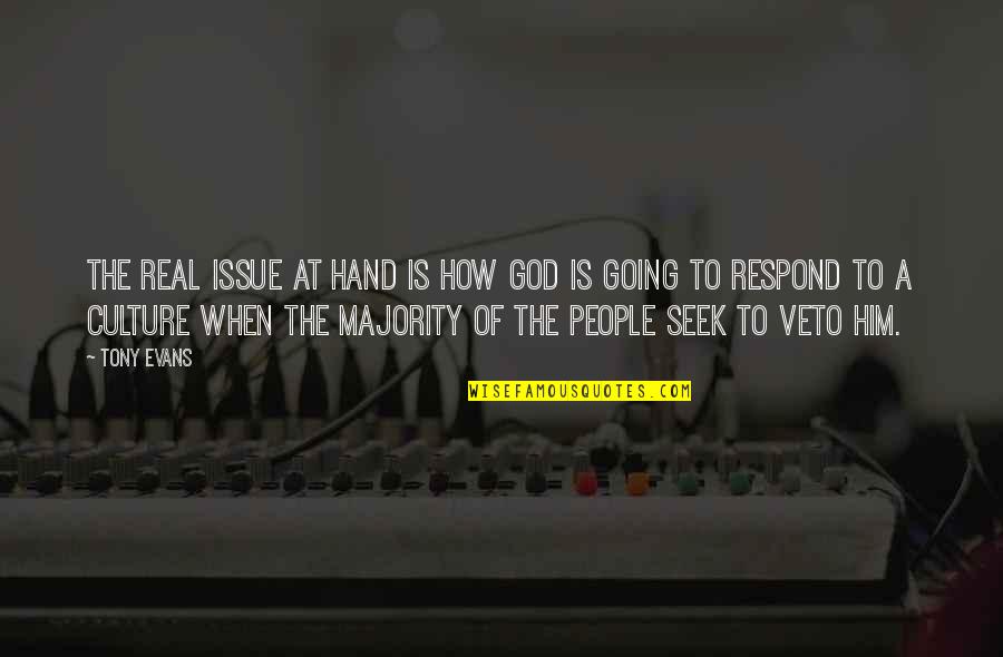 Going Hand In Hand Quotes By Tony Evans: The real issue at hand is how God