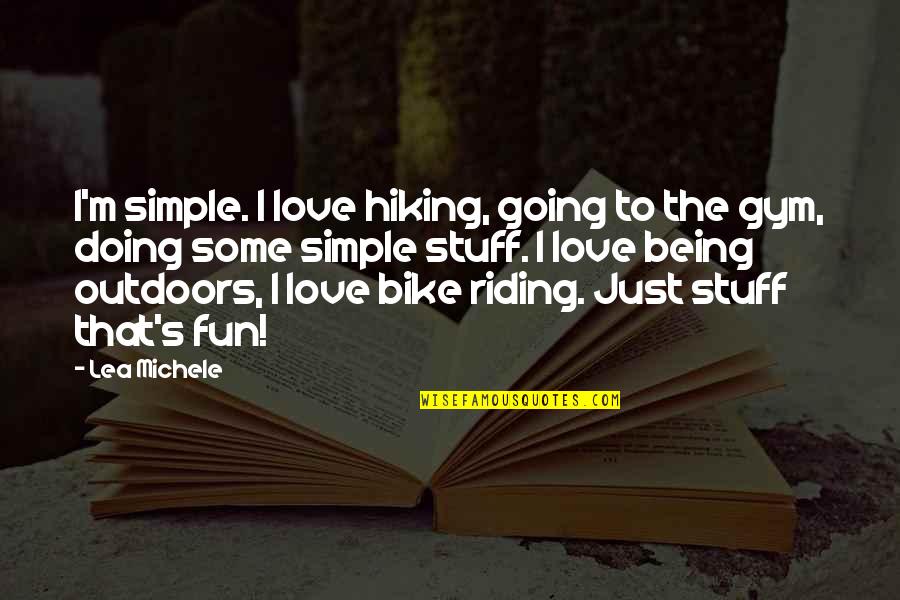 Going Outdoors Quotes By Lea Michele: I'm simple. I love hiking, going to the