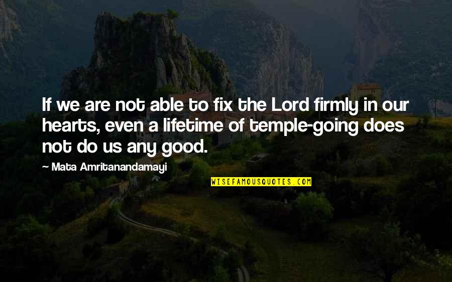 Going Temple Quotes By Mata Amritanandamayi: If we are not able to fix the