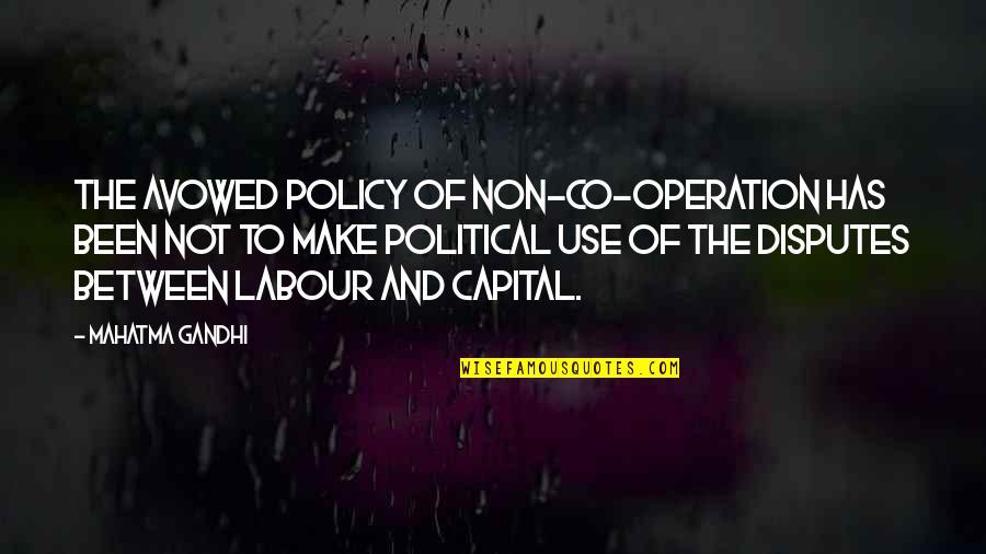 Going To Concerts Quotes By Mahatma Gandhi: The avowed policy of non-co-operation has been not