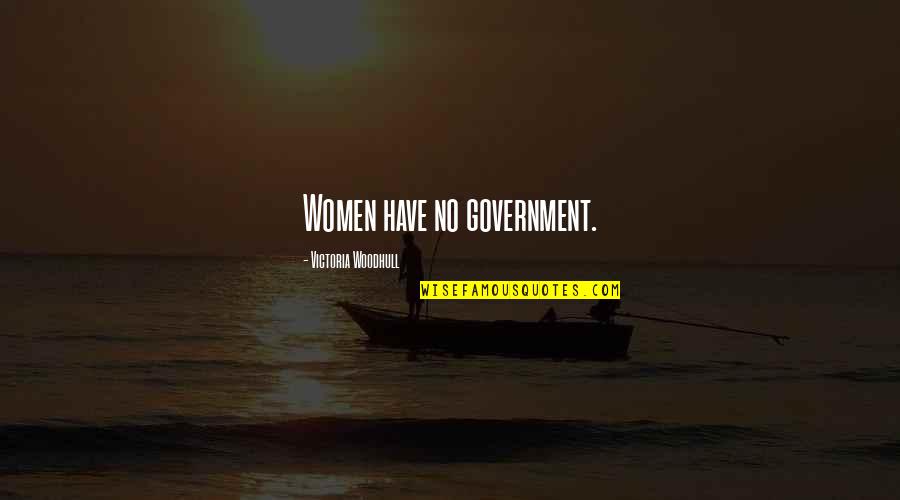 Gojyo Quotes By Victoria Woodhull: Women have no government.