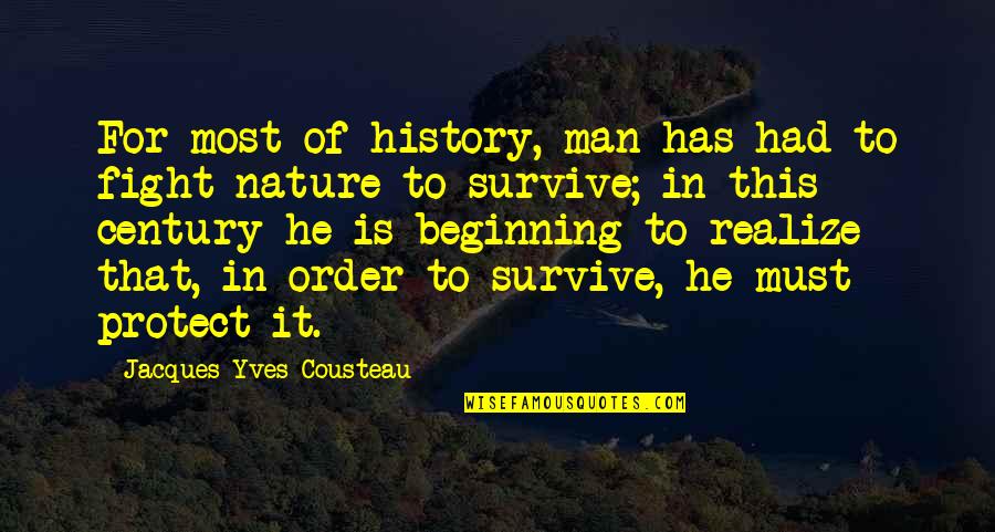 Gold Has To Go Through Fire Quotes By Jacques-Yves Cousteau: For most of history, man has had to