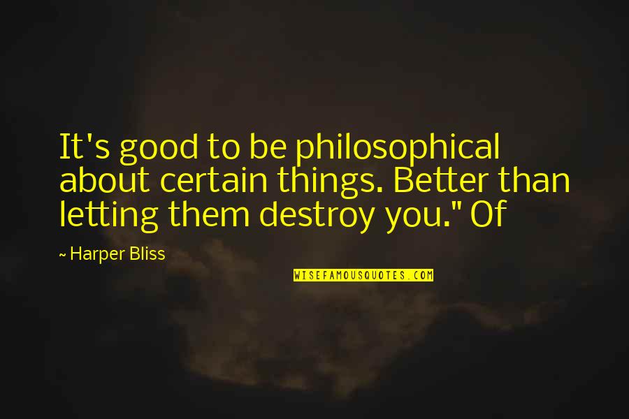 Gold Smuggling Quotes By Harper Bliss: It's good to be philosophical about certain things.