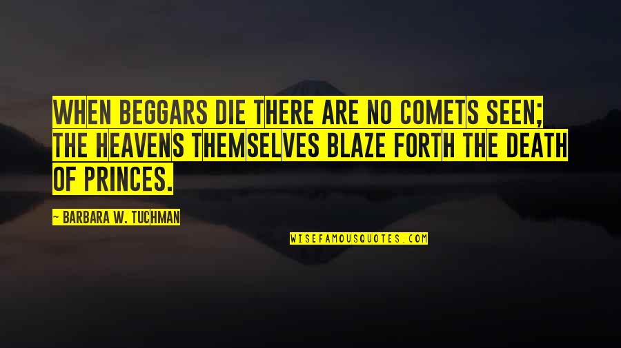 Goldania Quotes By Barbara W. Tuchman: When beggars die there are no comets seen;